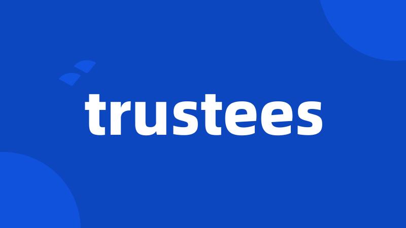 trustees