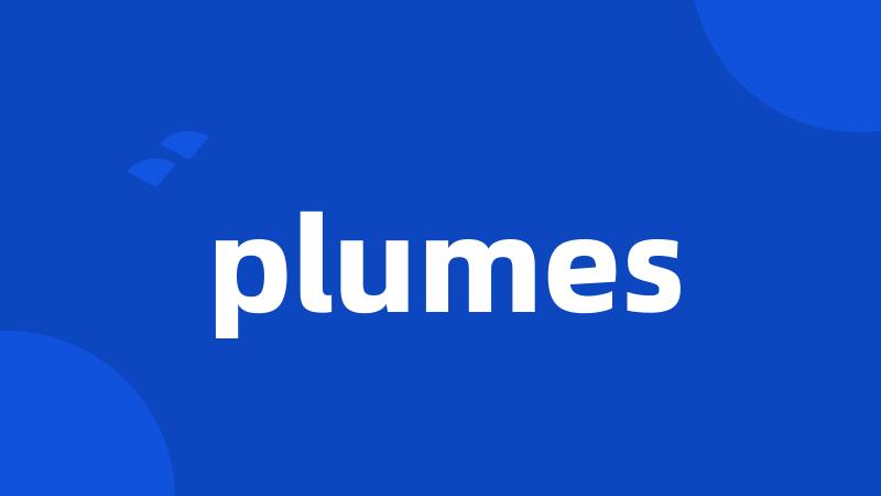 plumes