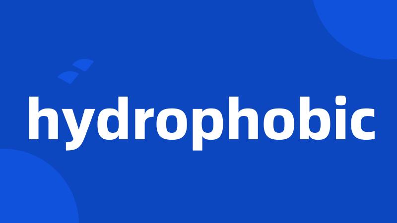 hydrophobic