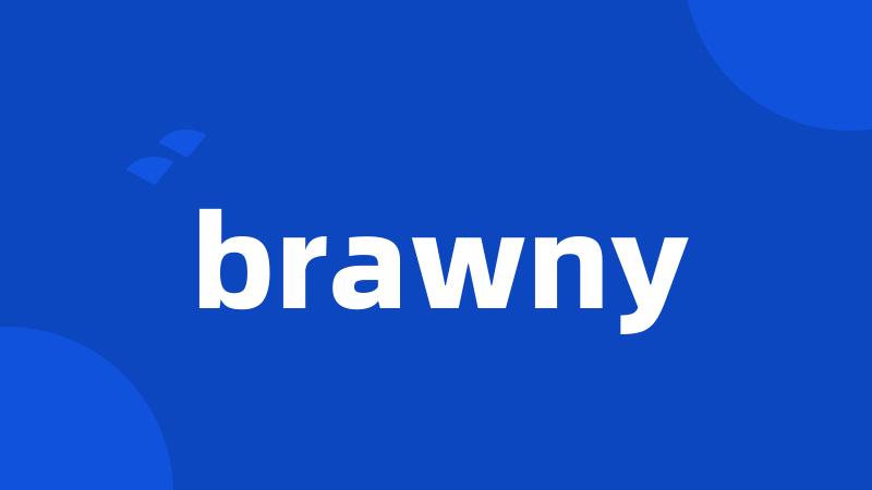 brawny