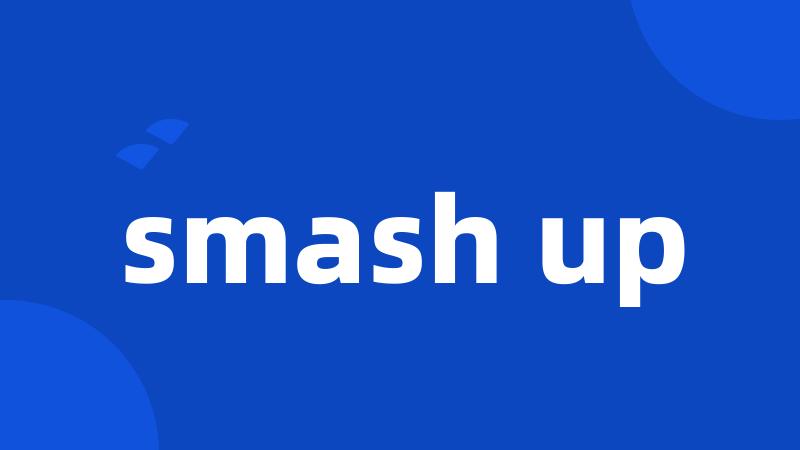 smash up