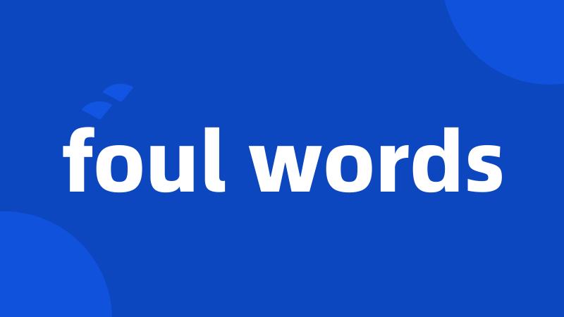 foul words