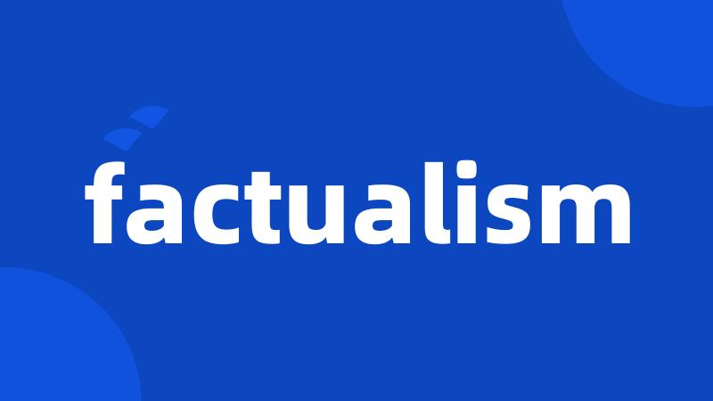 factualism