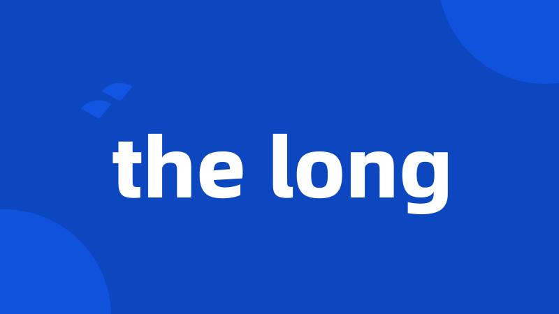 the long