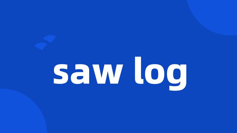 saw log