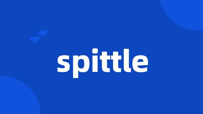 spittle