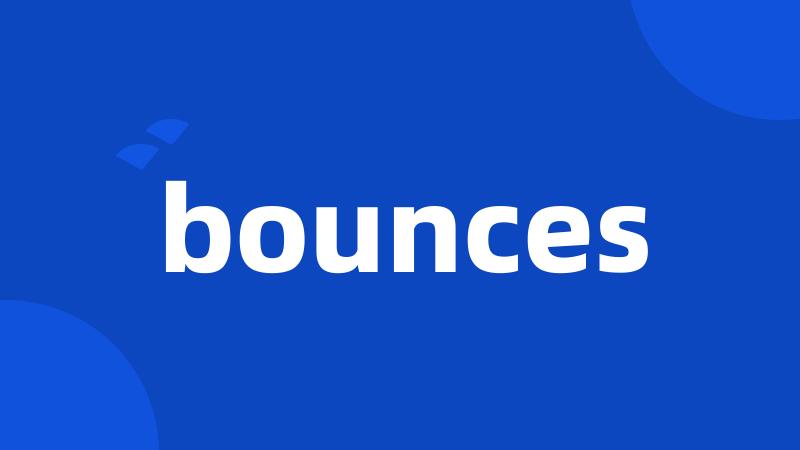 bounces