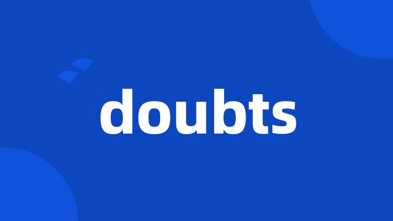 doubts