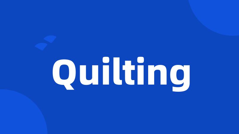 Quilting