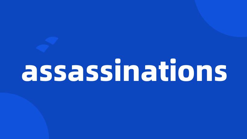 assassinations