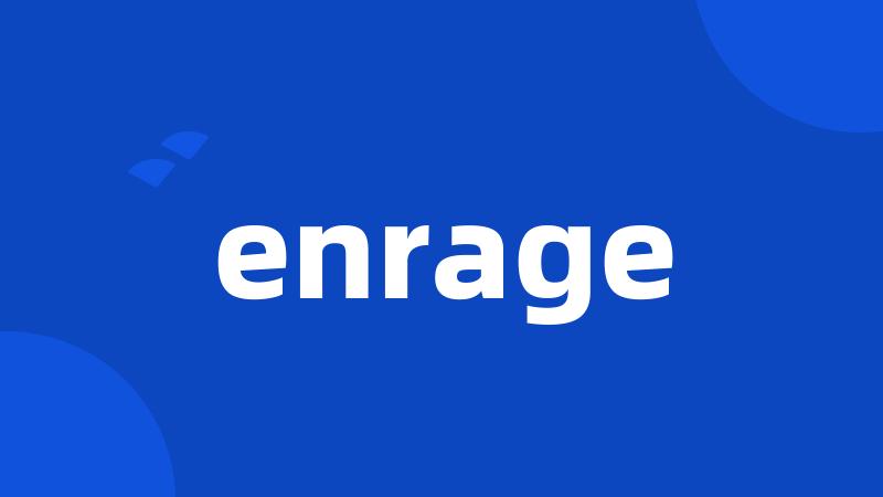 enrage