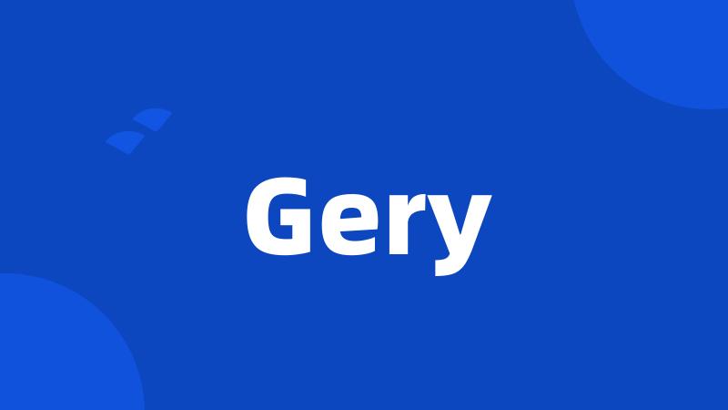 Gery