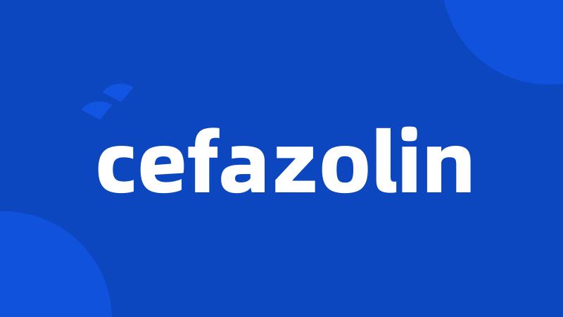 cefazolin