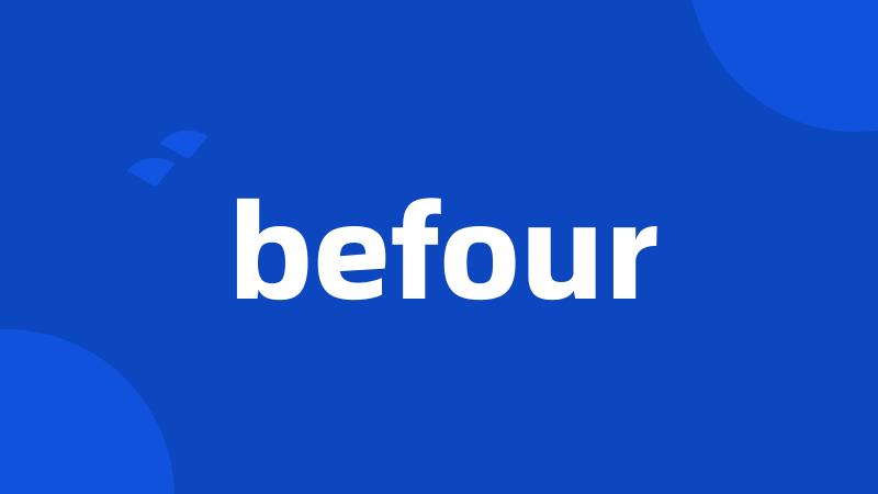 befour