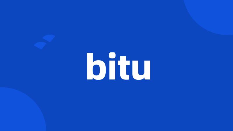 bitu