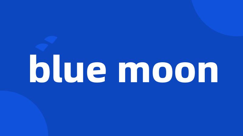 blue moon