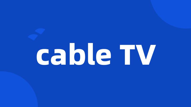 cable TV