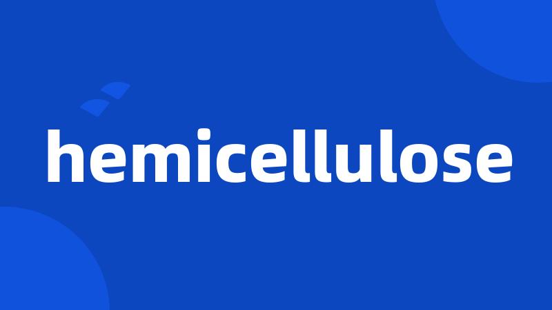 hemicellulose