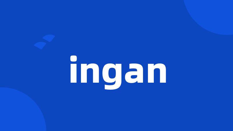 ingan