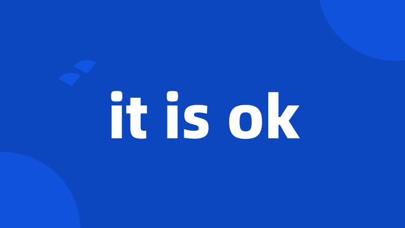 it is ok