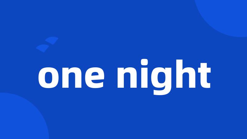 one night