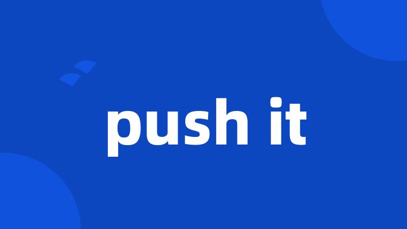 push it