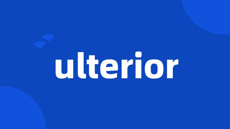 ulterior