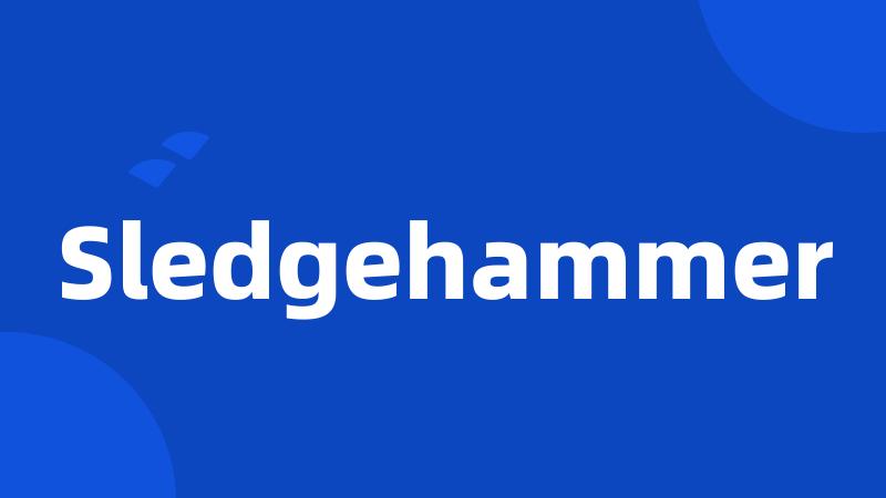 Sledgehammer