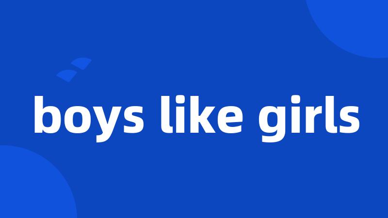 boys like girls