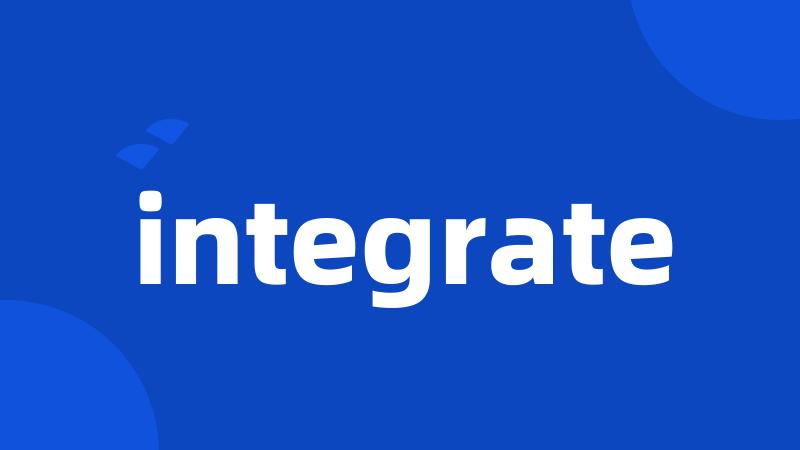 integrate