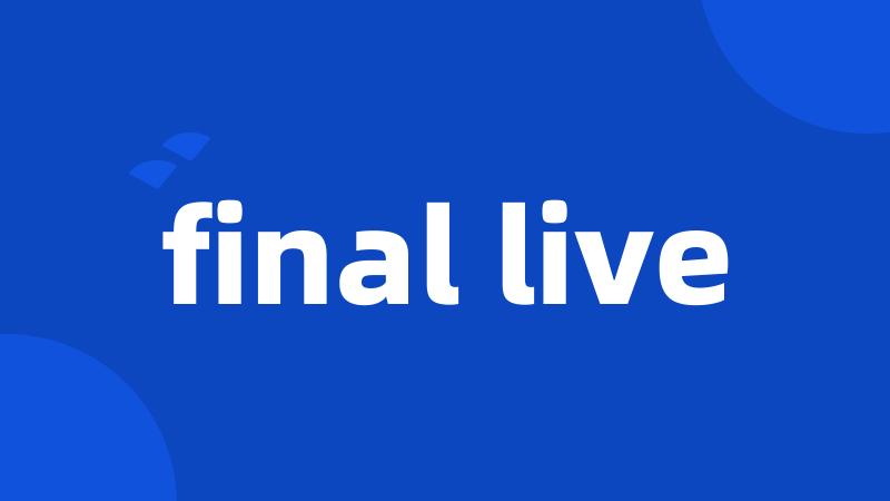 final live