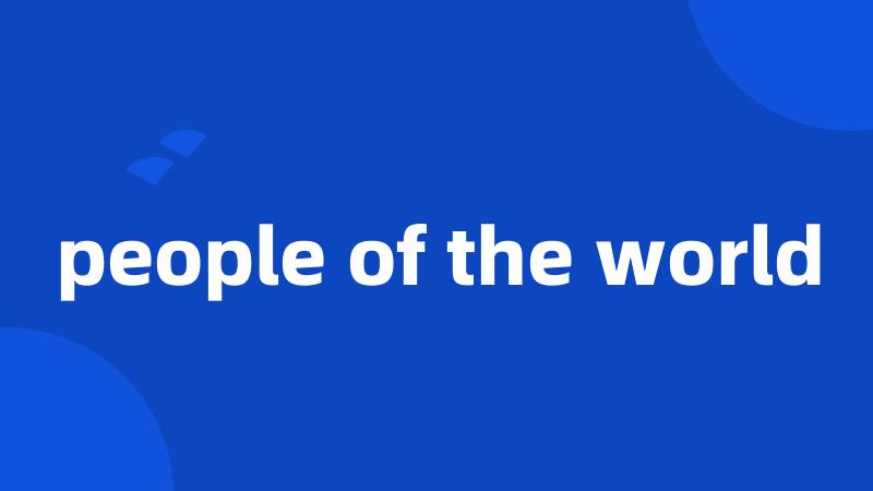 people of the world