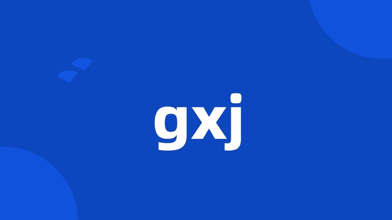 gxj