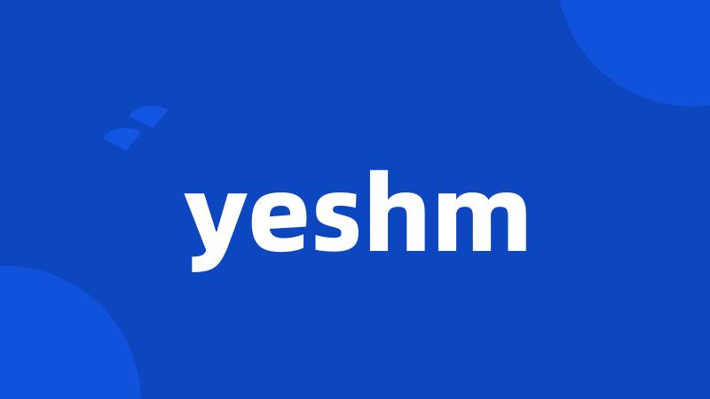 yeshm