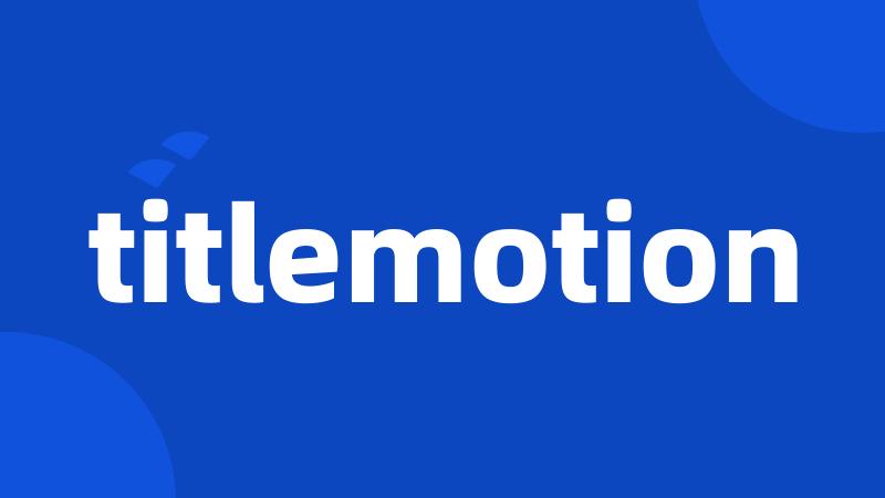 titlemotion