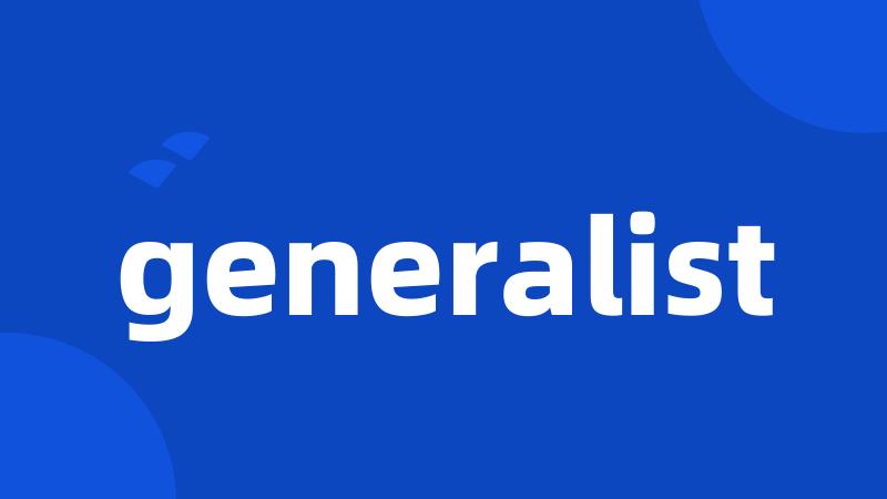 generalist