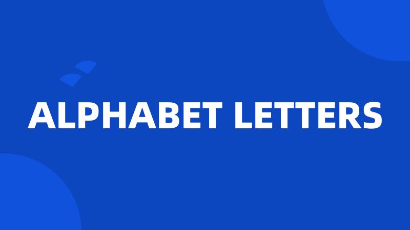 ALPHABET LETTERS