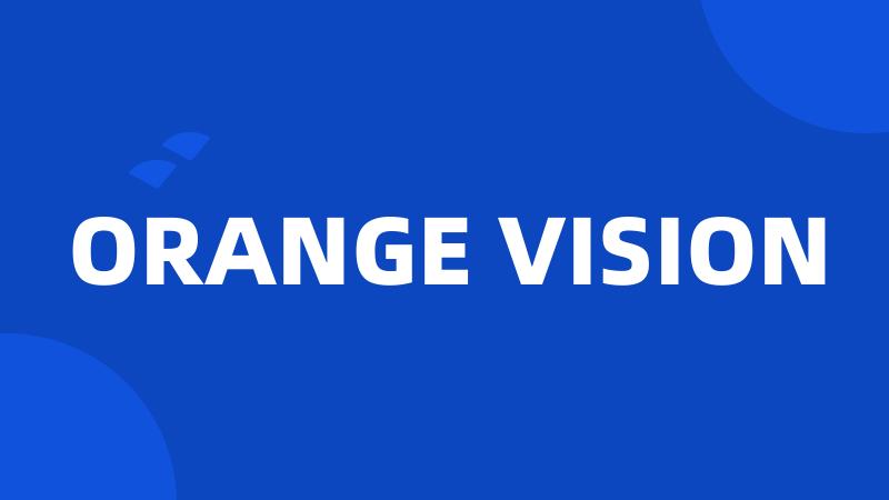 ORANGE VISION