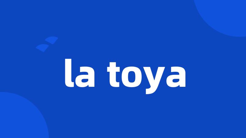 la toya