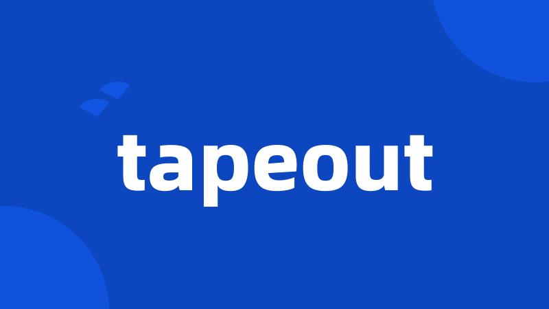 tapeout