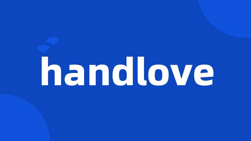 handlove