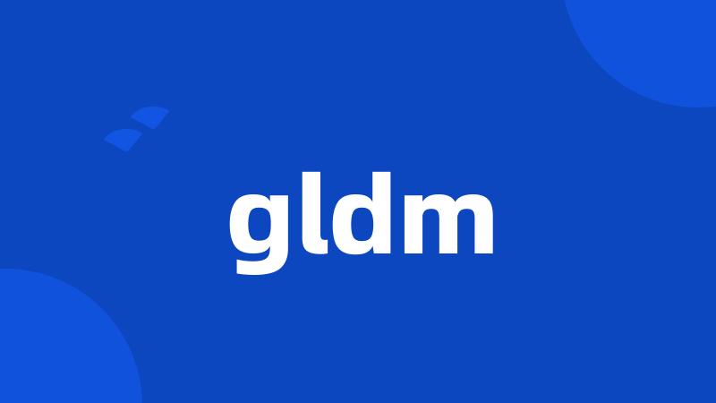 gldm