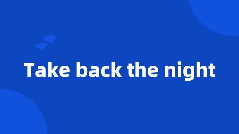 Take back the night