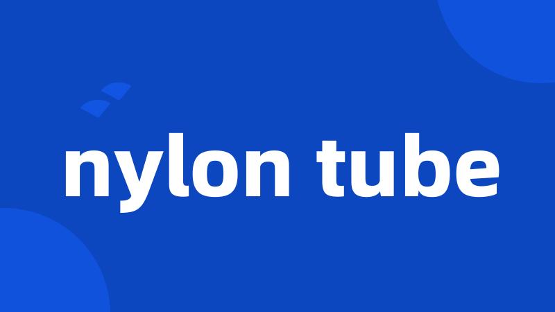 nylon tube