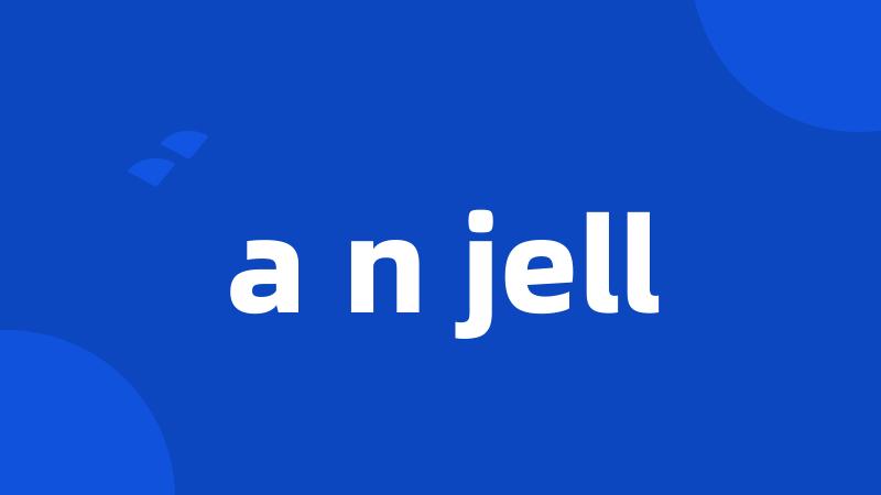 a n jell