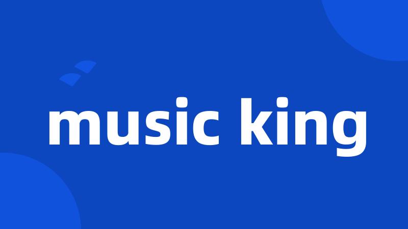 music king