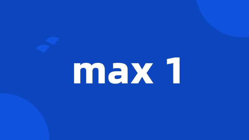 max 1