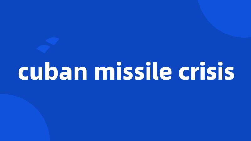 cuban missile crisis