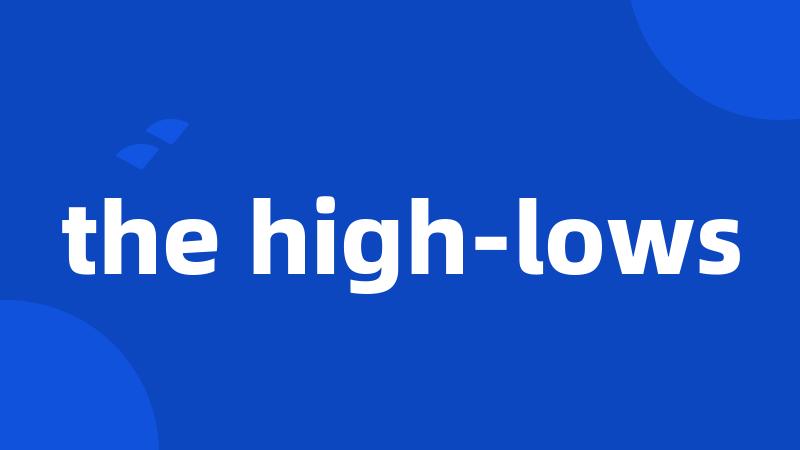 the high-lows