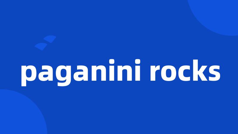 paganini rocks